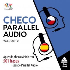 Checo Parallel Audio - Aprende checo rpido con 501 frases usando Parallel Audio - Volumen 2