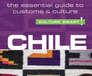 Chile - Culture Smart!: The Essential Guide to Customs & Culture