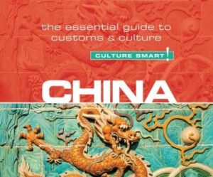 China - Culture Smart!: The Essential Guide to Customs & Culture