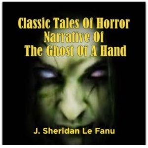 Classic Tales Of Horror Narrative Of The Ghost Of A Hand