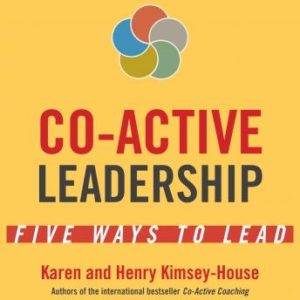 Co-Active Leadership: Five Ways to Lead