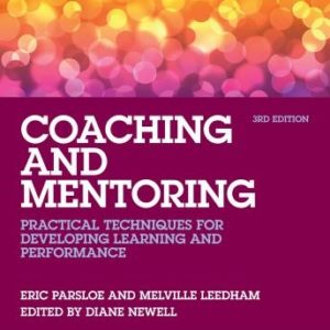 Coaching and Mentoring: Practical Techniques for Developing Learning and Performance