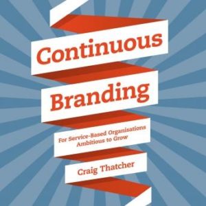 Continuous Branding: For Service-based Organisations Ambitious to Grow