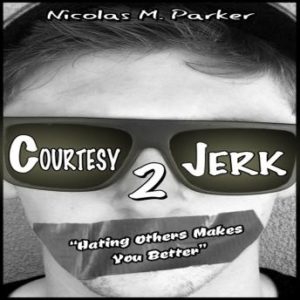 Courtesy Jerk 2: Hating Others Makes You Better