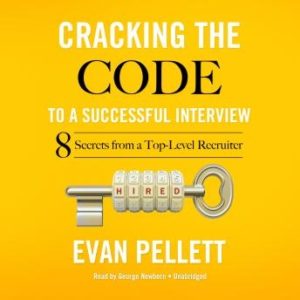 Cracking the Code to a Successful Interview: 15 Insider Secrets from a Top-Level Recruiter