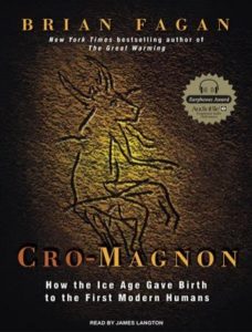 Cro-Magnon: How the Ice Age Gave Birth to the First Modern Humans