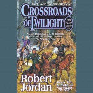 Crossroads of Twilight: Book Ten of 'The Wheel of Time'