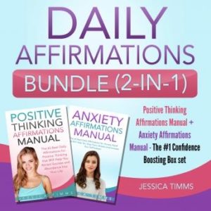 Daily Affirmations Bundle (2-in-1): Positive Thinking Affirmations Manual + Anxiety Affirmations Manual - The #1 Confidence Boosting Box set