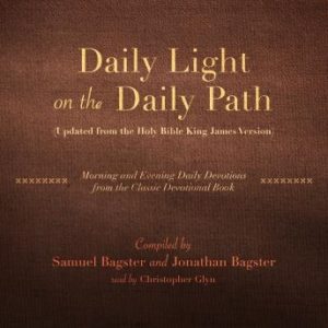 Daily Light on the Daily Path (Updated from the Holy Bible King James Version): Morning and Evening Daily Devotions from the Classic Devotional Book