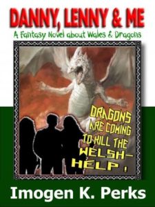 Danny, Lenny And Me - Investigate Weird Things: A Welsh Fantasy About Dragons And Death