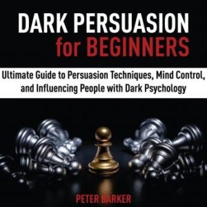 Dark Persuasion for Beginners