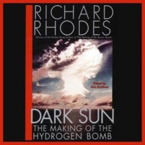 Dark Sun: The Making of the Hydrogen Bomb