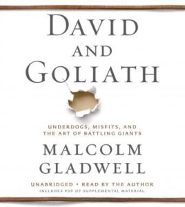 David and Goliath: Underdogs, Misfits, and the Art of Battling Giants