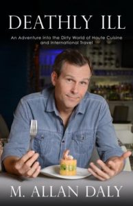 Deathly Ill: An Adventure into the Dirty World of Haute Cuisine and International Travel