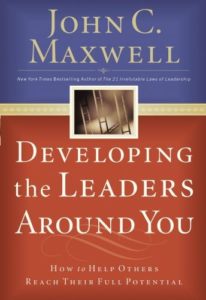 Developing the Leaders Around You: How to Help Others Reach Their Full Potential