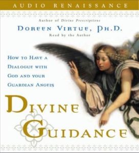 Divine Guidance: How to Have a Dialogue with God and Your Guardian Angels