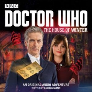 Doctor Who:  The House of Winter: A 12th Doctor Audio Original