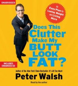 Does This Clutter Make My Butt Look Fat?: An Easy Plan for Consuming Less and Living More