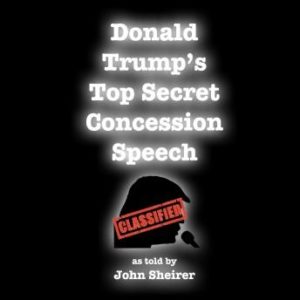 Donald Trump's Top Secret Concession Speech