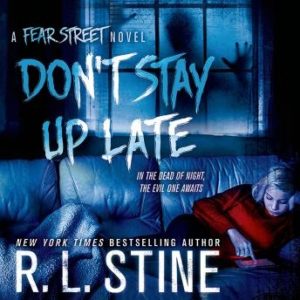 Don't Stay Up Late: A Fear Street Novel