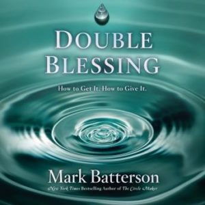 Double Blessing: How to Get It. How to Give It.