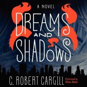 Dreams and Shadows: A Novel