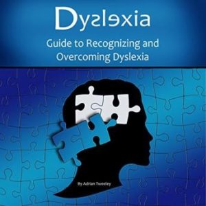 Dyslexia: Guide to Recognizing and Overcoming Dyslexia