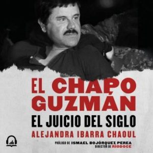 El Chapo Guzmn: el juicio del siglo
