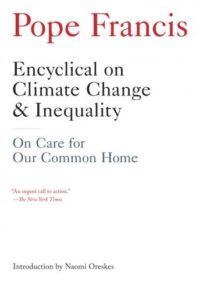 Encyclical on Climate Change and Inequality: On Care for Our Common Home