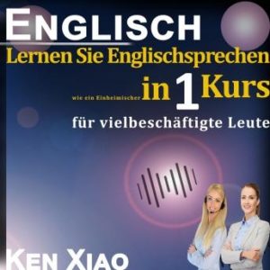 Englisch: Lernen Sie Englischsprechen wie ein Einheimischer in nur einem Kurs fr vielbeschftigte Leute