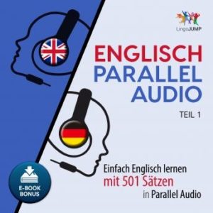 Englisch Parallel Audio - Einfach Englisch lernen mit 501 Stzen in Parallel Audio - Teil 1