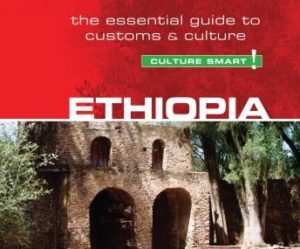 Ethiopia - Culture Smart!: The Essential Guide to Customs & Culture