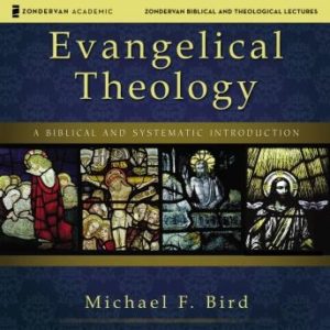 Evangelical Theology: Audio Lectures: A Biblical and Systematic Introduction