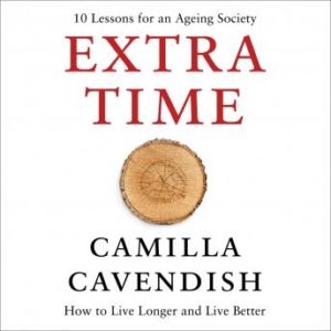 Extra Time: 10 Lessons for an Ageing World