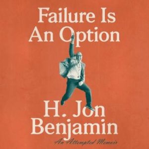 Failure Is An Option: An Attempted Memoir