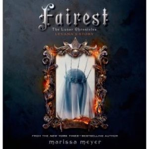 Fairest: The Lunar Chronicles: Levana's Story