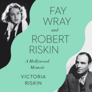 Fay Wray and Robert Riskin: A Hollywood Memoir