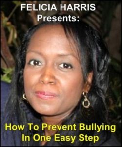 Felicia Harris Presents: How To Prevent Bullying In One Easy Step