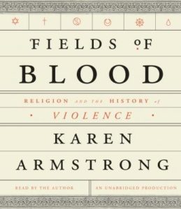 Fields of Blood: Religion and the History of Violence
