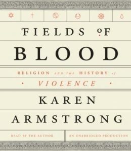 Fields of Blood: Religion and the History of Violence