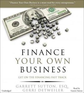 Finance Your Own Business: Get on the Financing Fast Track