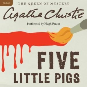 Five Little Pigs: A Hercule Poirot Mystery