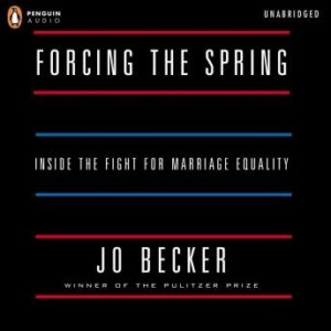 Forcing the Spring: Inside the Fight for Marriage Equality