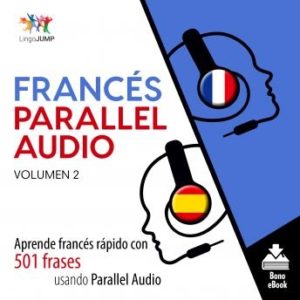 Francs Parallel Audio - Aprende francs rpido con 501 frases usando Parallel Audio - Volumen 2