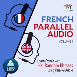 French Parallel Audio - Learn French with 501 Random Phrases using Parallel Audio - Volume 1