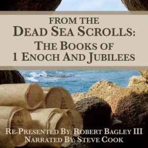 From The Dead Sea Scrolls: The Books of 1Enoch & Jubilees