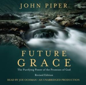 Future Grace, Revised Edition: The Purifying Power of the Promises of God