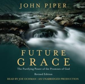 Future Grace, Revised Edition: The Purifying Power of the Promises of God
