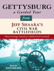 Gettysburg: A Guided Tour from Jeff Shaara's Civil War Battlefields: What happened, why it matters, and what to see