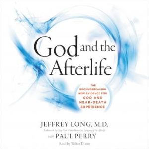 God and the Afterlife: The Groundbreaking New Evidence for God and Near-Death Experience